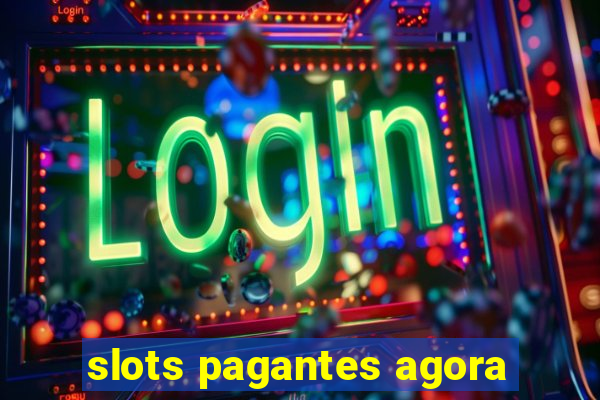 slots pagantes agora